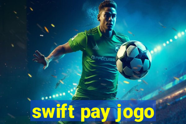 swift pay jogo